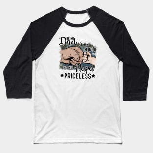 Being a Dad is an Honor Being a Papa is Priceless Baseball T-Shirt